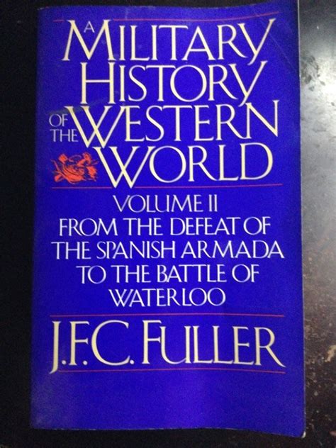 a military history of the western world from the defeat of the spanish armada to the battle of waterloo Reader