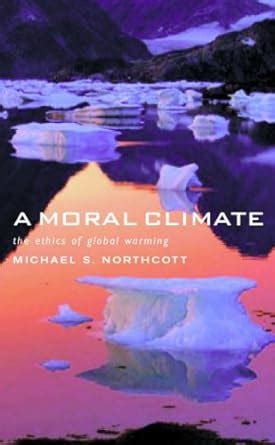 a moral climate the ethics of global warming Epub