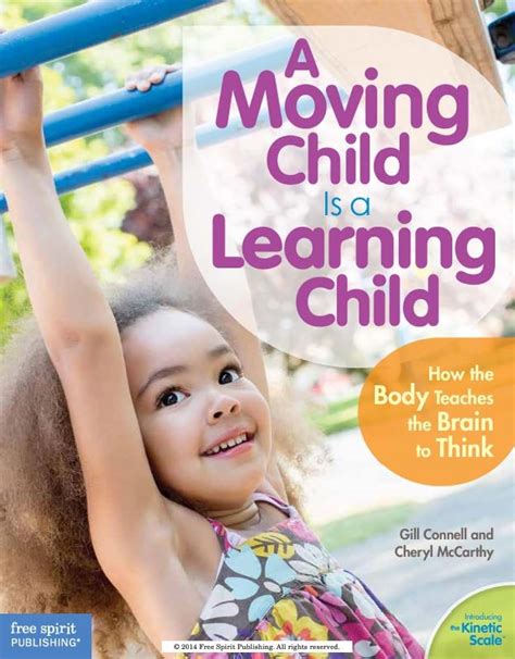 a moving child is a learning child how the body teaches the brain to think birth to age 7 Doc