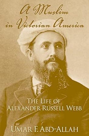 a muslim in victorian america the life of alexander russell webb Kindle Editon