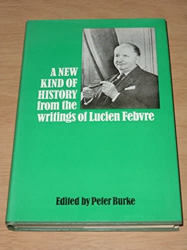 a new kind of history from the writings of lucien febvre Kindle Editon