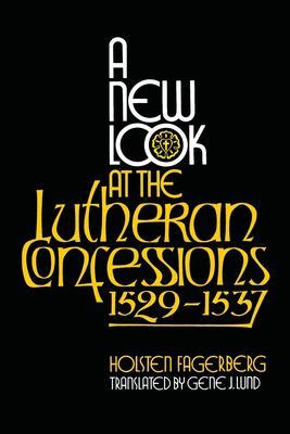 a new look at the lutheran confessions 1529 1537 Kindle Editon