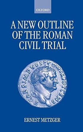 a new outline of the roman civil trial a new outline of the roman civil trial Doc