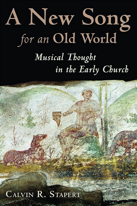 a new song for an old world musical thought in the early church calvin institute of christian worship liturgical Epub