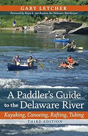 a paddlers guide to the delaware river kayaking canoeing rafting tubing rivergate books Reader