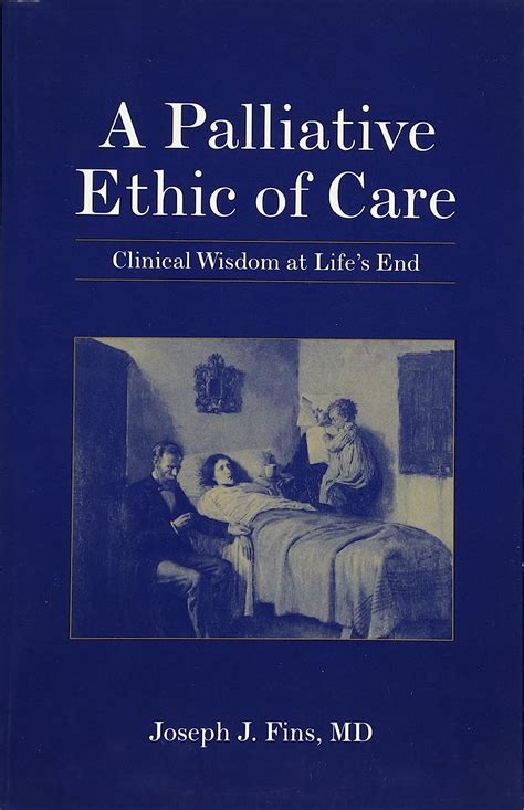 a palliative ethic of care clinical wisdom at lifes end Reader