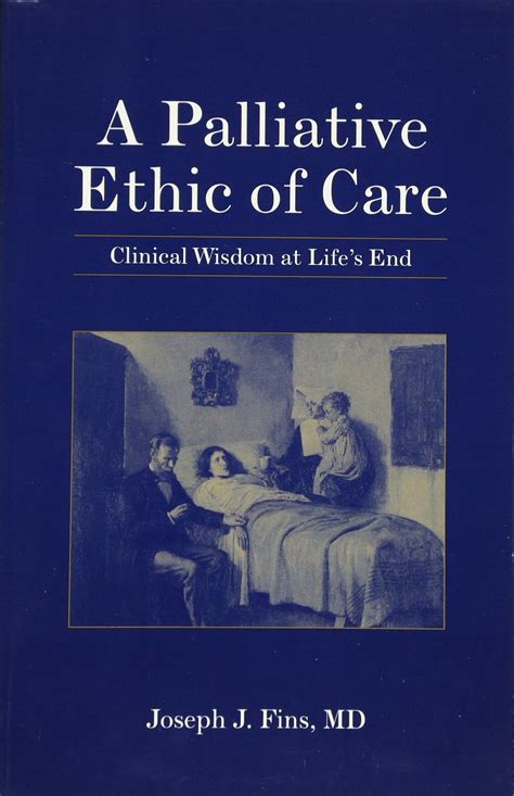 a palliative ethic of care clinical wisdom at lifes end Reader