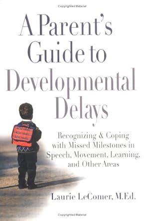 a parents guide to developmental delays recognizing and coping with missed milestones in speech movement learning PDF