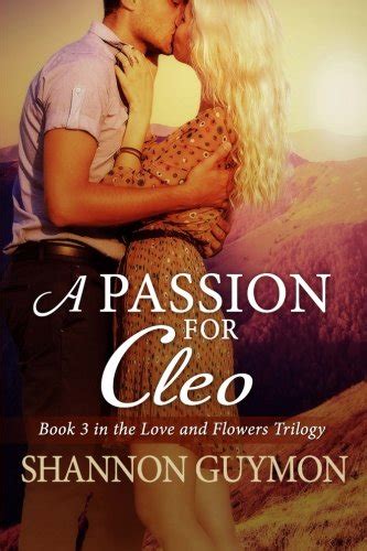 a passion for cleo book 3 in the love and flowers trilogy volume 3 Reader