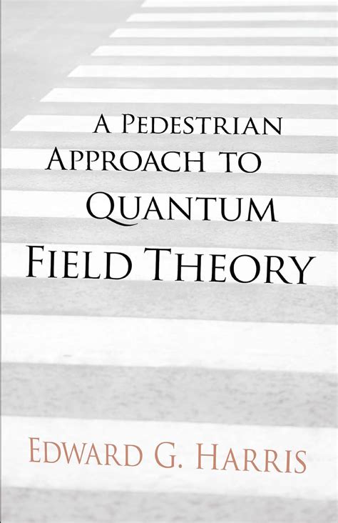 a pedestrian approach to quantum field theory dover books on physics Reader