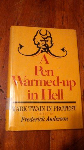 a pen warmed up in hell mark twain in protest Doc