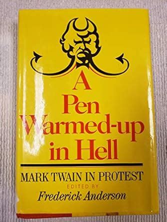 a pen warmed up in hell mark twain in protest Doc