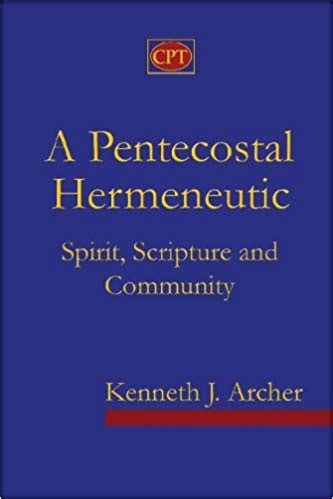 a pentecostal hermeneutic spirit scripture and community Kindle Editon