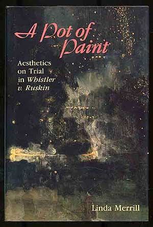 a pot of paint aesthetics on trial in whistler v ruskin Reader