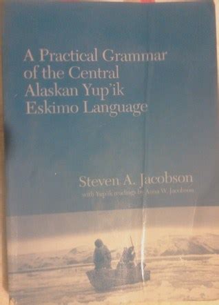 a practical grammar of the central alaskan yupik eskimo language Reader