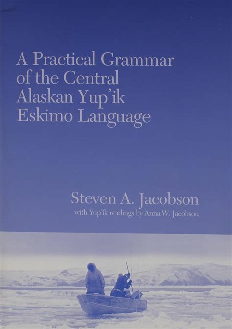 a practical grammar of the central alaskan yupik eskimo language Reader