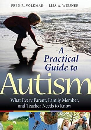 a practical guide to autism what every parent family member and teacher needs to know Doc