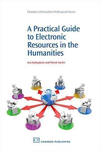 a practical guide to electronic resources in the humanities chandos information professional series PDF