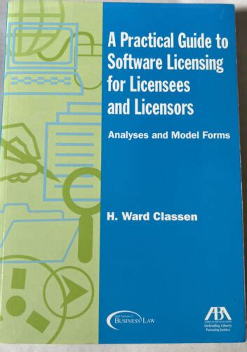 a practical guide to software licensing for licensees and licensors analyses and model forms Kindle Editon