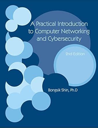 a practical introduction to computer networking and cybersecurity 2nd edition PDF