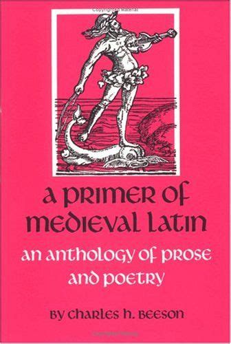 a primer of medieval latin an anthology of prose and verse anthology of prose and poetry Kindle Editon