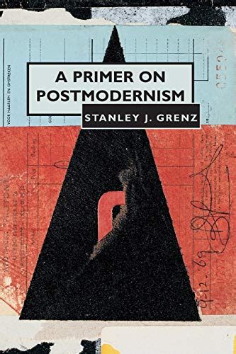 a primer on postmodernism a primer on postmodernism Doc