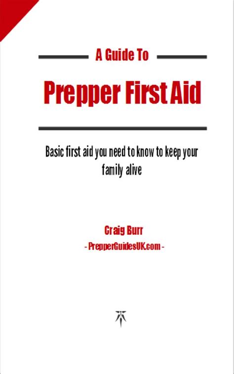 a quick guide to prepper first aid basic first aid you need to know to keep your family alive Doc