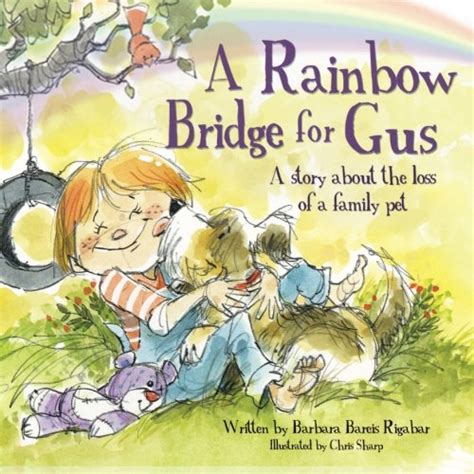 a rainbow bridge for gus a story about the loss of a pet Kindle Editon
