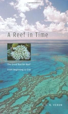 a reef in time the great barrier reef from beginning to end Reader