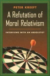 a refutation of moral relativism interviews with an absolutist PDF