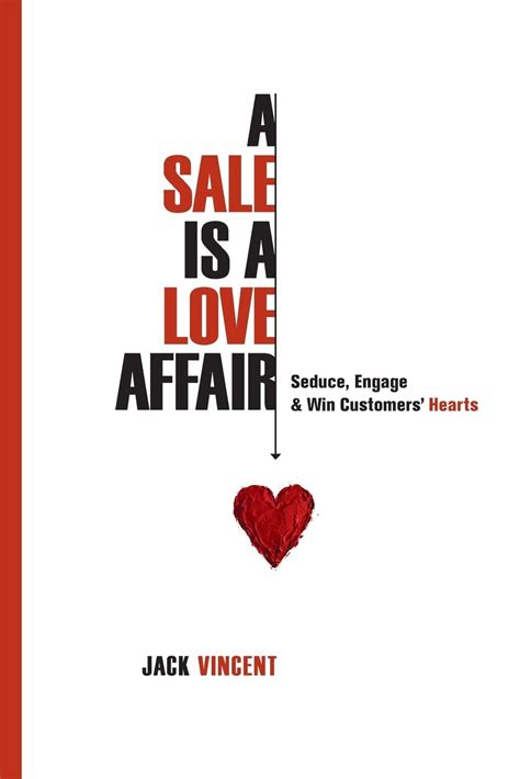 a sale is a love affair seduce engage and win customers hearts Reader