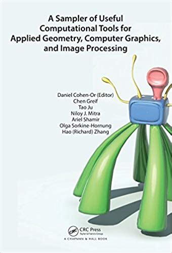 a sampler of useful computational tools for applied geometry computer graphics and image processing PDF