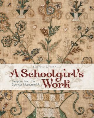 a schoolgirls work samplers from the spencer museum of art Kindle Editon