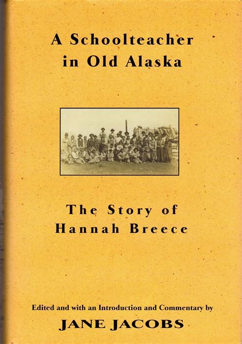 a schoolteacher in old alaska the story of hannah breece Reader