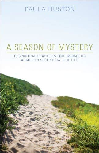 a season of mystery 10 spiritual practices for embracing a happier second half of life PDF