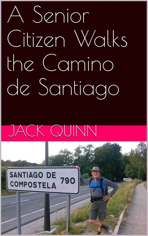 a senior citizen walks the camino de santiago Kindle Editon