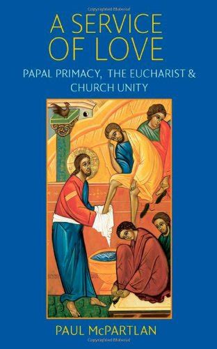 a service of love papal primacy the eucharist and church unity Doc