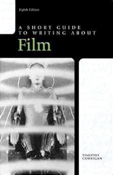 a short guide to writing about film 8th edition timothy corrigan pdf Epub