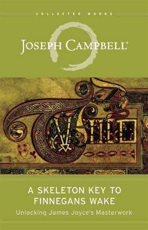 a skeleton key to finnegans wake unlocking james joyces masterwork the collected works of joseph campbell PDF