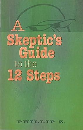 a skeptic s guide to the 12 steps a skeptic s guide to the 12 steps Reader