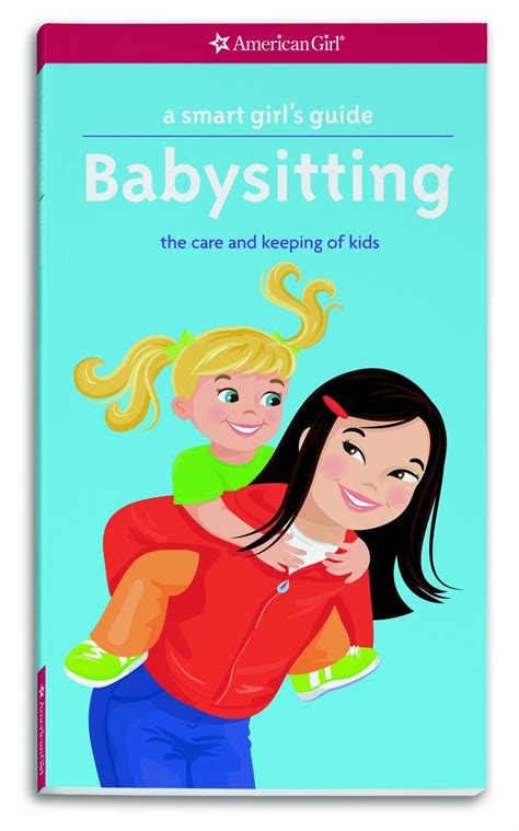 a smart girls guide babysitting the care and keeping of kids smart girls guides Doc