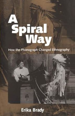 a spiral way how the phonograph changed ethnography Kindle Editon