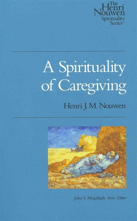 a spirituality of caregiving henri nouwen spirituality Kindle Editon