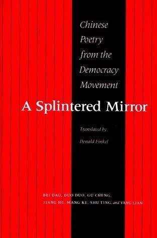 a splintered mirror chinese poetry from the democracy movement Kindle Editon