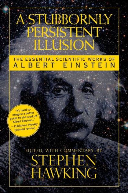 a stubbornly persistent illusion the essential scientific works of albert einstein Doc