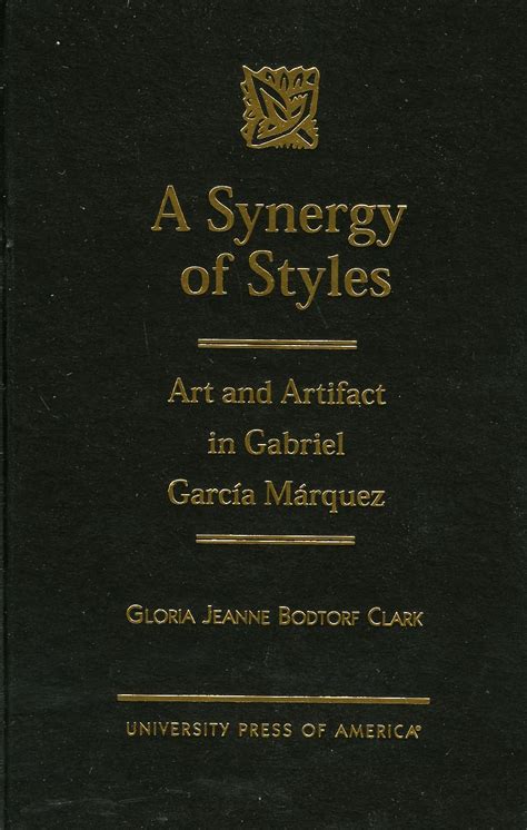 a synergy of styles art and artifact in gabriel garcia marquez PDF