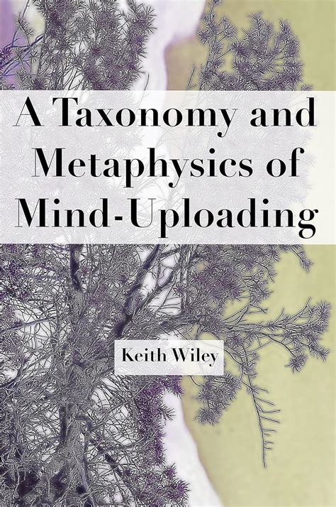 a taxonomy and metaphysics of mind uploading Reader