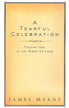 a tearful celebration finding god in the midst of loss Epub