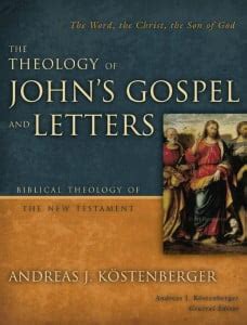 a theology of johns gospel and letters the word the christ the son of god biblical theology of the new testament Reader