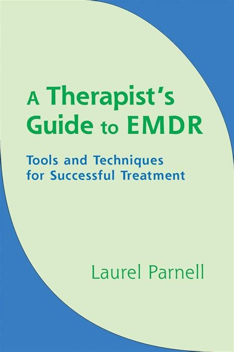 a therapists guide to emdr tools and techniques for successful treatment Reader